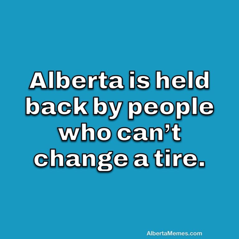 Alberta is held back by people who can’t change a tire.